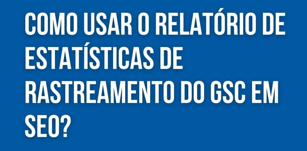 Relatório de estatísticas de rastreamento do Google Search Console com gráficos e dados de SEO
